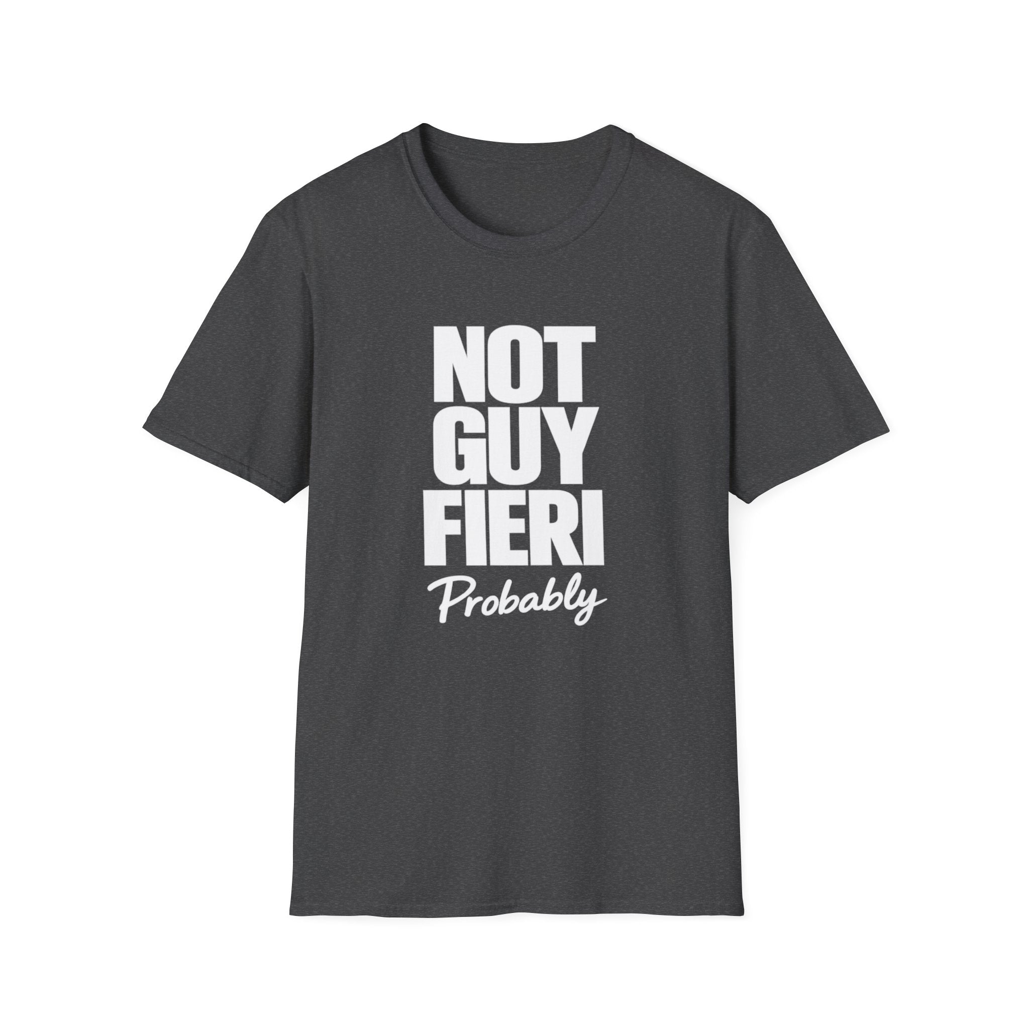 Not Guy Fieri Probably T-Shirt — Funny Statement Tee for Foodies & Pop Culture Fans