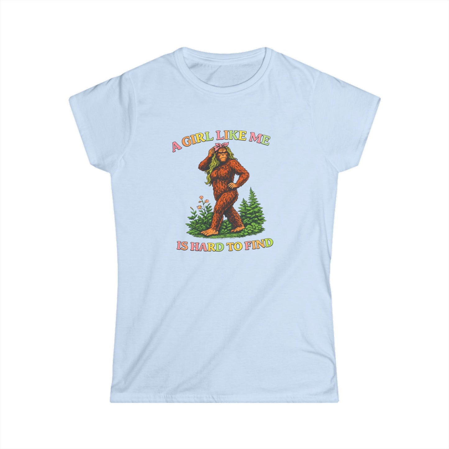 Women's Tee — "A Girl Like Me Is Hard To Find" Sasquatch Graphic