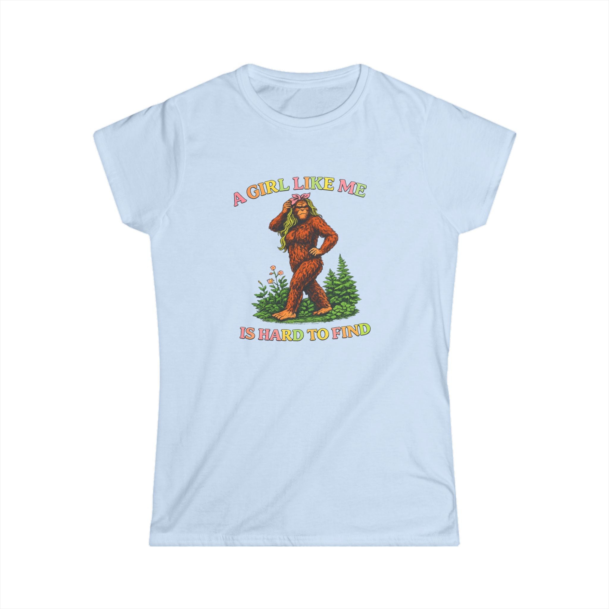 Women's Tee — "A Girl Like Me Is Hard To Find" Sasquatch Graphic