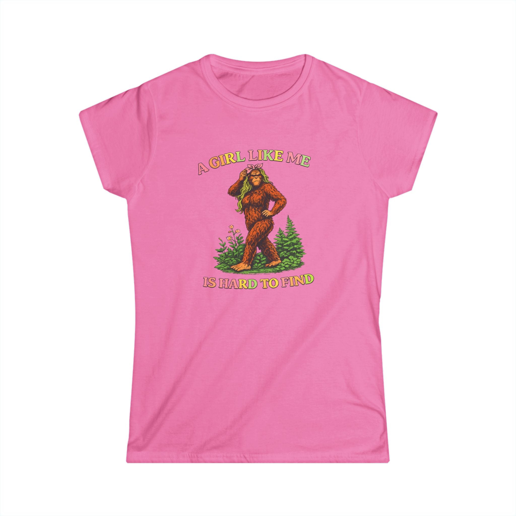 Women's Tee — "A Girl Like Me Is Hard To Find" Sasquatch Graphic