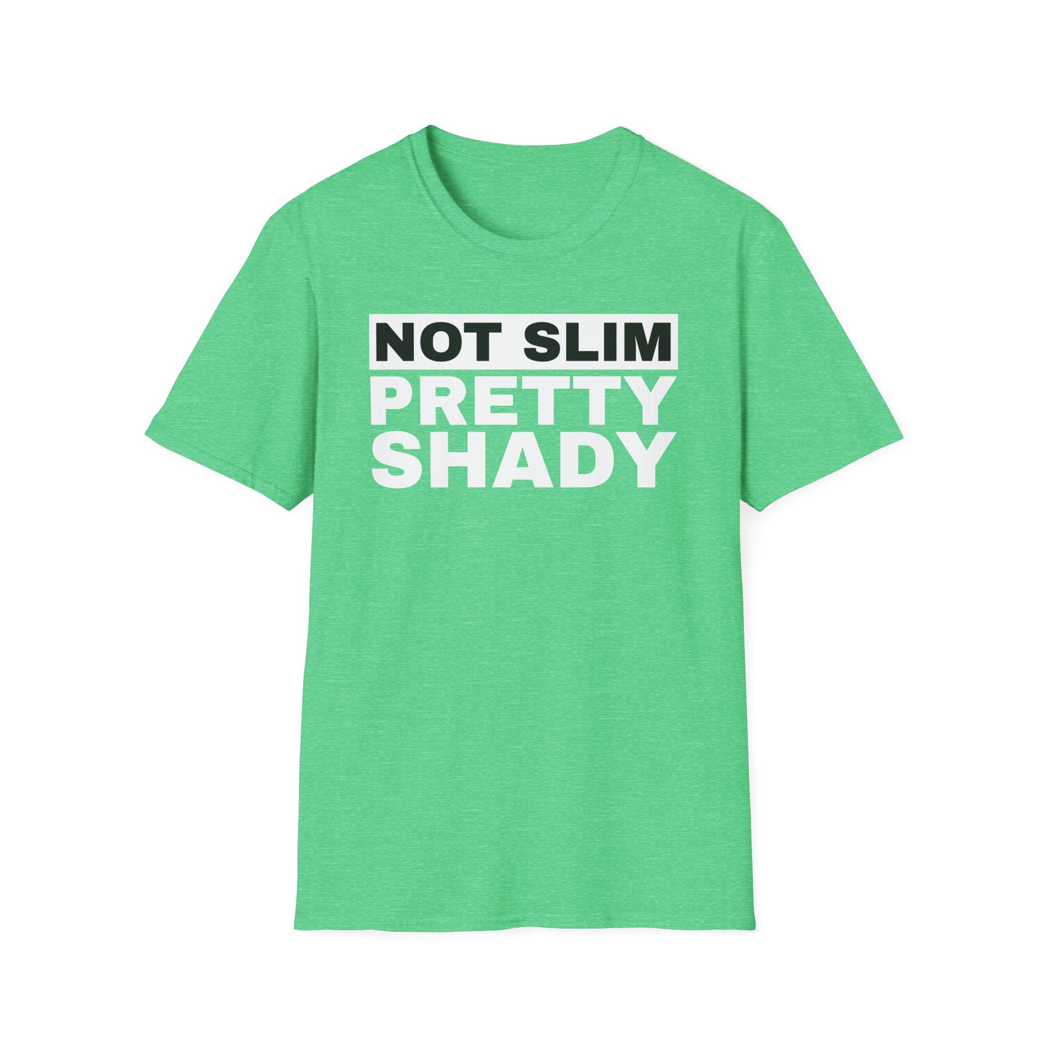 Unisex T-Shirt Not Slim Pretty Shady Graphic Tee