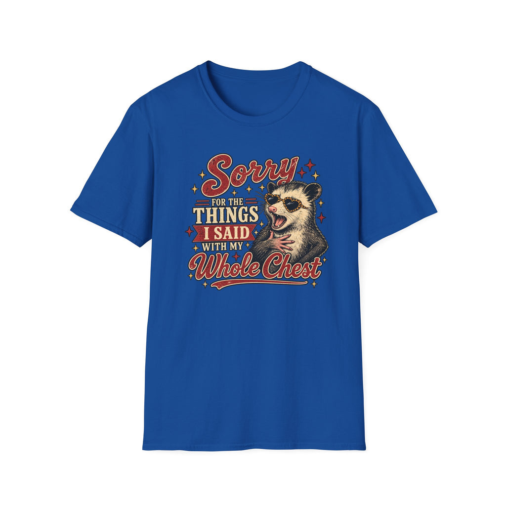 Sorry for the Things I Said With My Whole Chest – Funny Opossum Tee