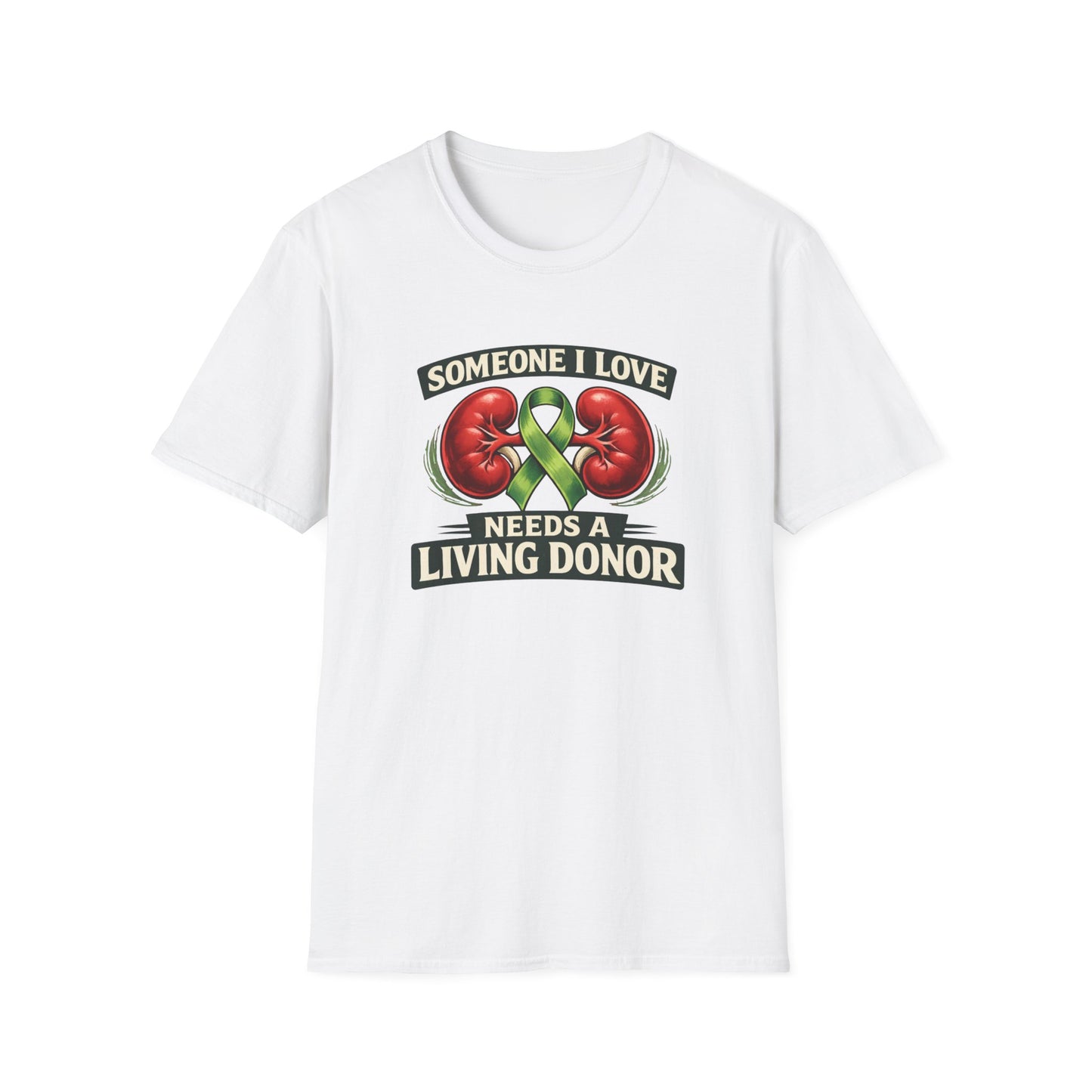 Living Donor Awareness T-Shirt — "Someone I Love Needs a Living Donor" Kidney Transplant Support Tee