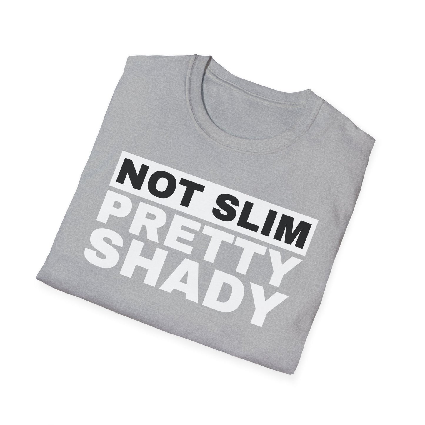 Not Slim Pretty Shady - Unisex Softstyle T-Shirt