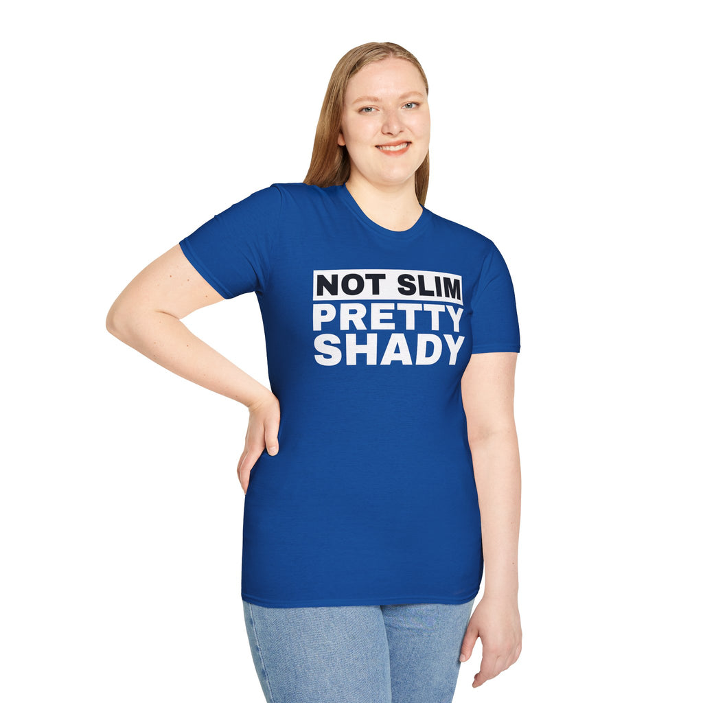 Unisex T-Shirt Not Slim Pretty Shady Graphic Tee