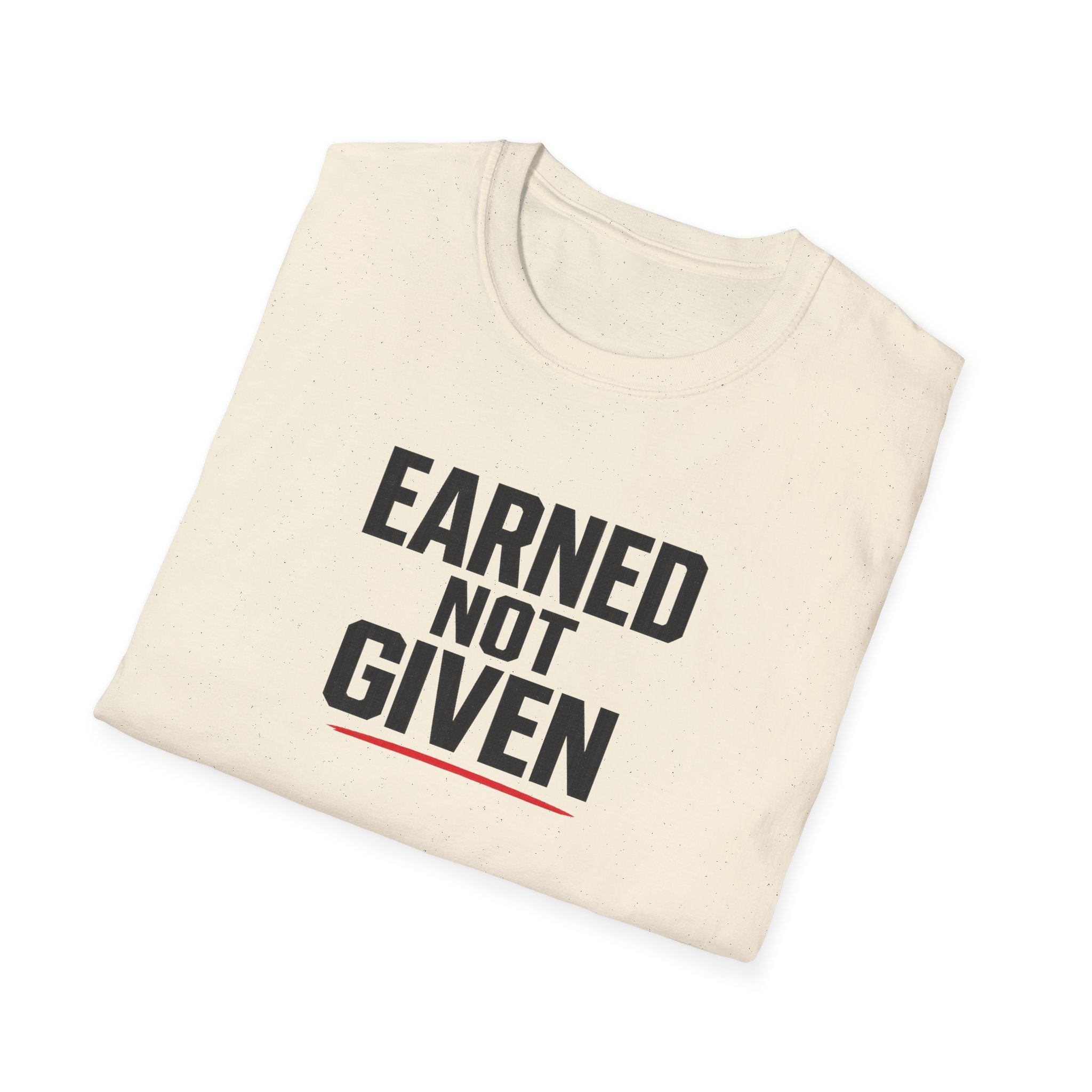 Earned Not Given T-Shirt — Motivational Gym Tee for Athletes & Fitness Enthusiasts