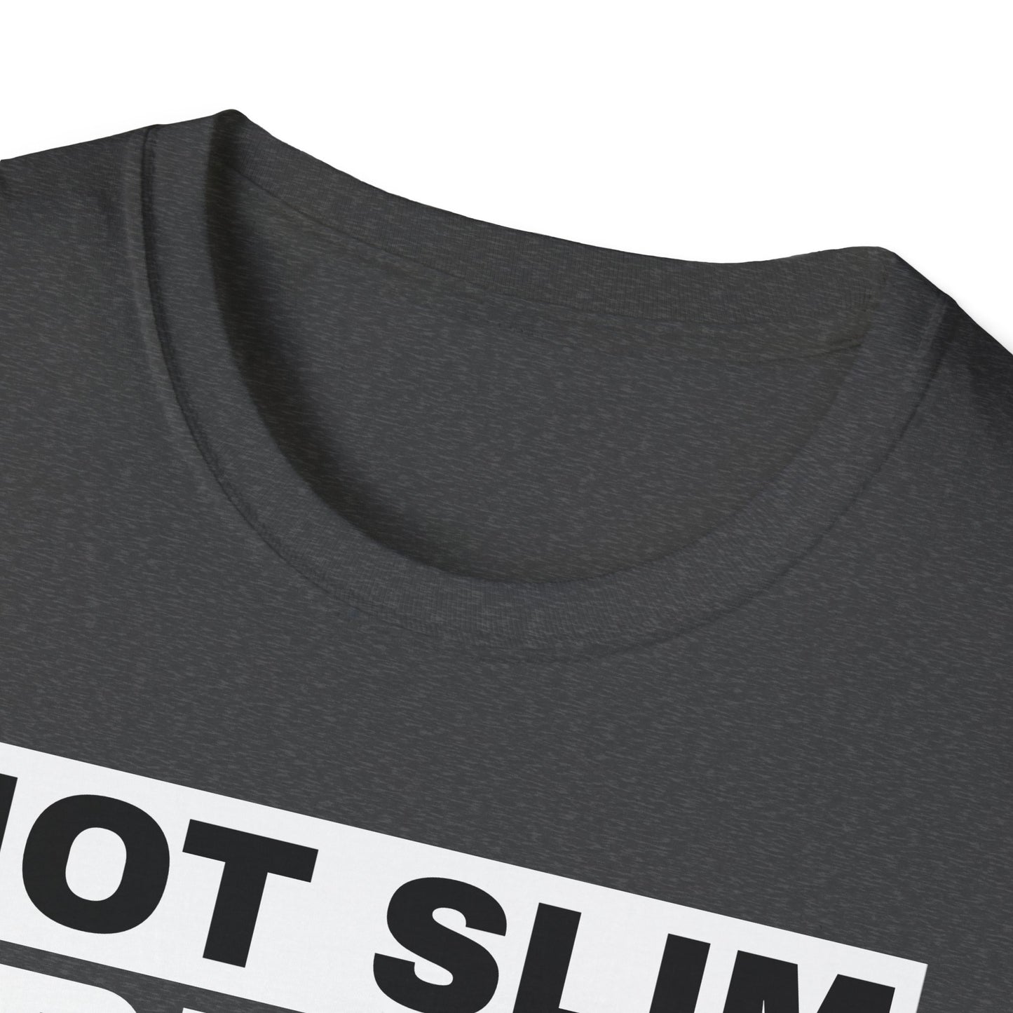 Not Slim Pretty Shady - Unisex Softstyle T-Shirt