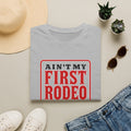 Ain’t My First Rodeo or My Last Beer – Funny Western Graphic Tee
