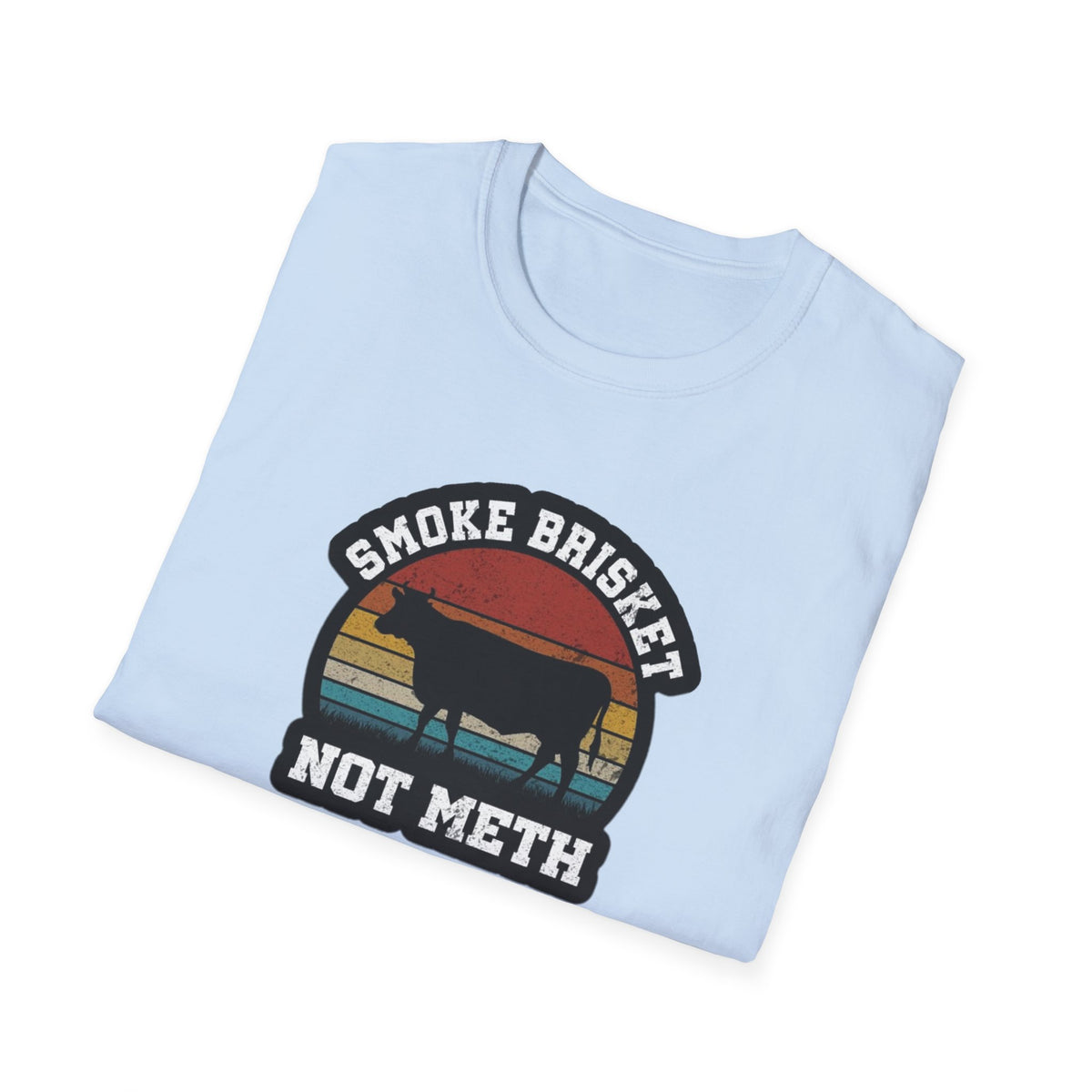 Smoke Brisket Not Meth T-Shirt