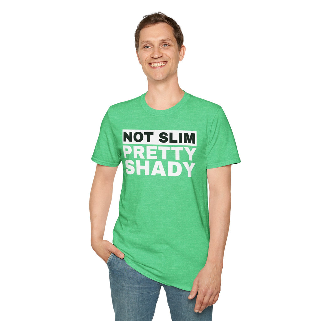 Unisex T-Shirt Not Slim Pretty Shady Graphic Tee