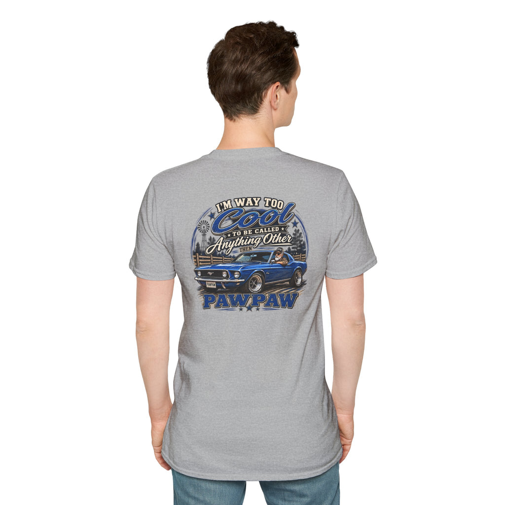 I’m Way Too Cool to Be Called Anything Other Than Pawpaw T-Shirt