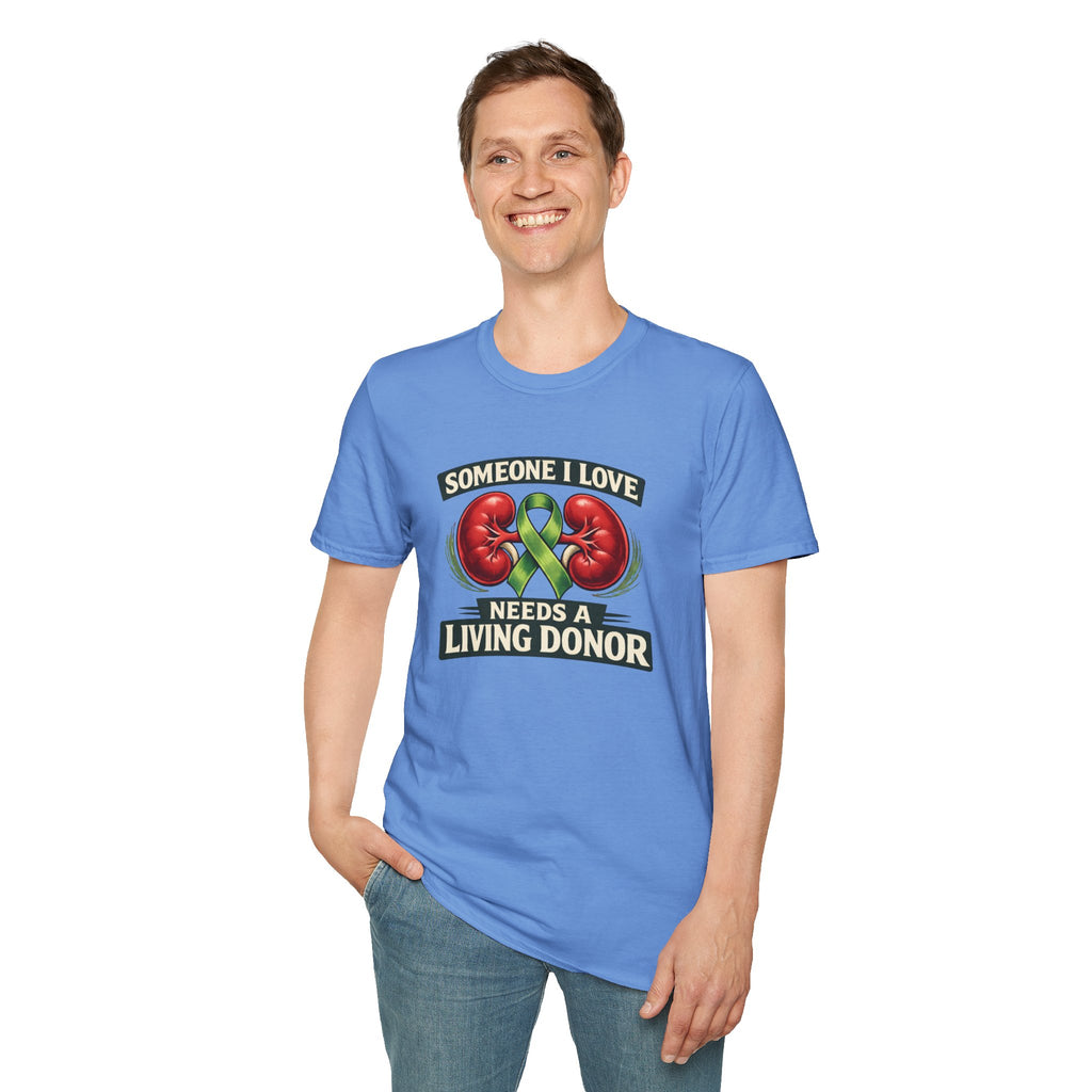 Living Donor Awareness T-Shirt — "Someone I Love Needs a Living Donor" Kidney Transplant Support Tee