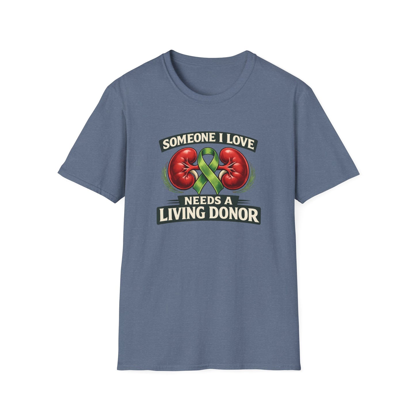 Living Donor Awareness T-Shirt — "Someone I Love Needs a Living Donor" Kidney Transplant Support Tee