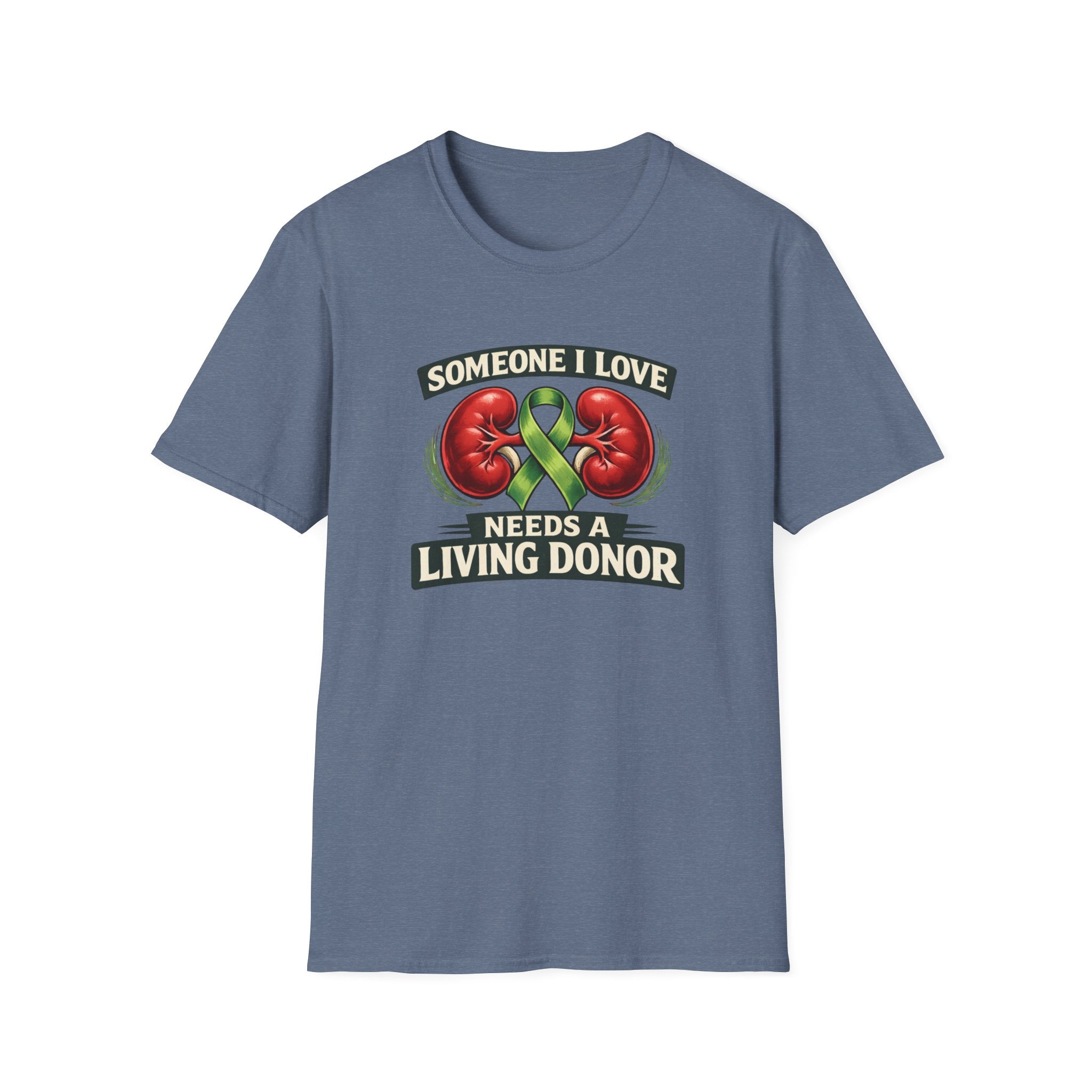 Living Donor Awareness T-Shirt — "Someone I Love Needs a Living Donor" Kidney Transplant Support Tee