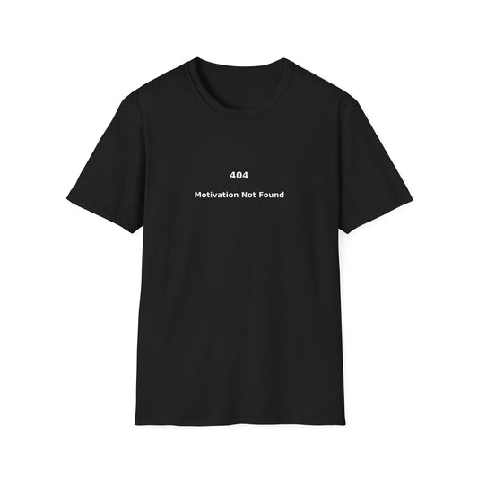404 Motivation Not Found T-Shirt — Funny Sarcastic Tech Tee