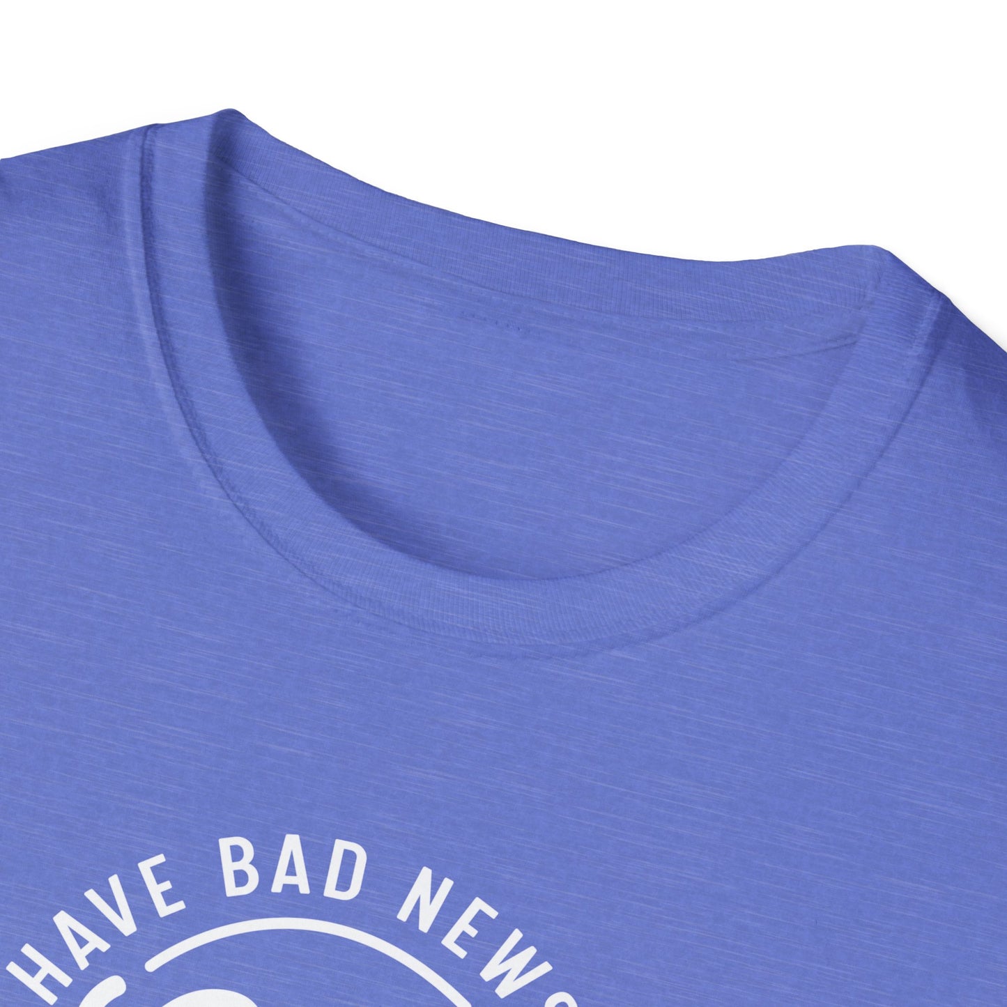 I Have News - Unisex Softstyle T-Shirt
