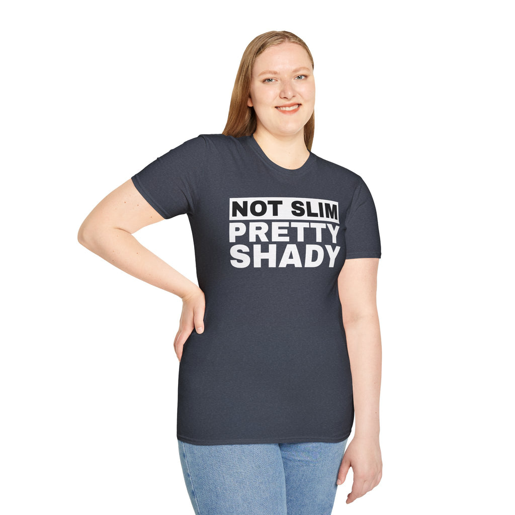 Unisex T-Shirt Not Slim Pretty Shady Graphic Tee