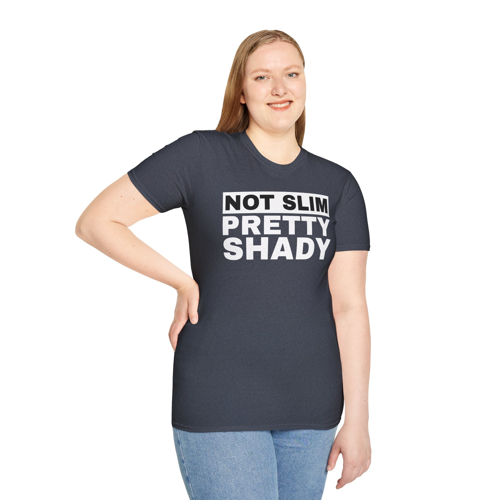 Unisex T-Shirt Not Slim Pretty Shady Graphic Tee