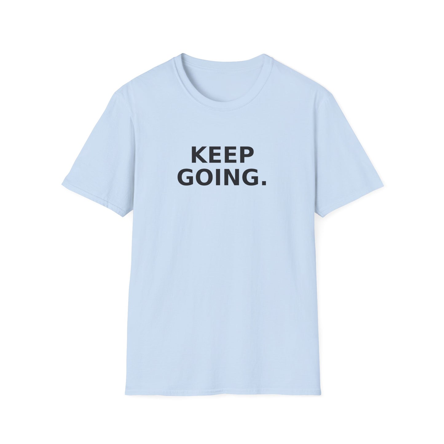 Keep Going T-Shirt — Motivational 'Keep Going' Inspirational Tee