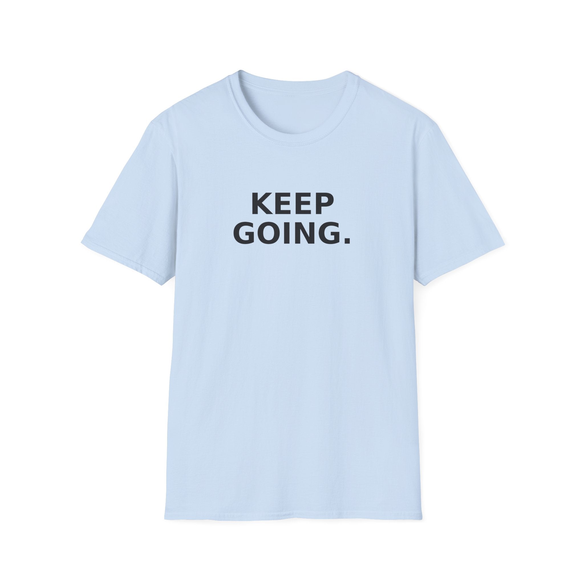 Keep Going T-Shirt — Motivational 'Keep Going' Inspirational Tee