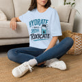 Hydrate While You Toxicate T-Shirt — Funny Hydration Water Bottle Tee