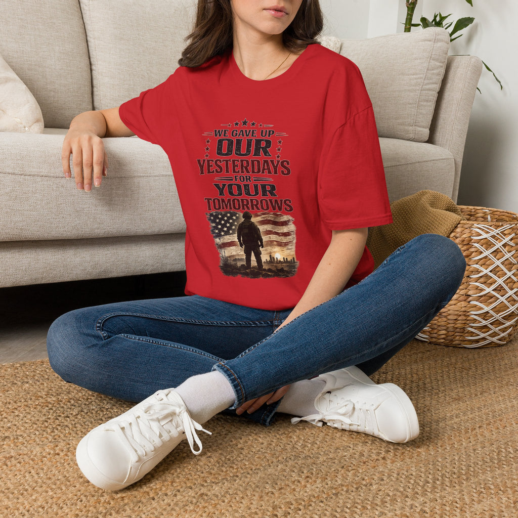 Patriotic Veteran T-Shirt — "That We Gave Up Our Yesterdays For Your Tomorrows"
