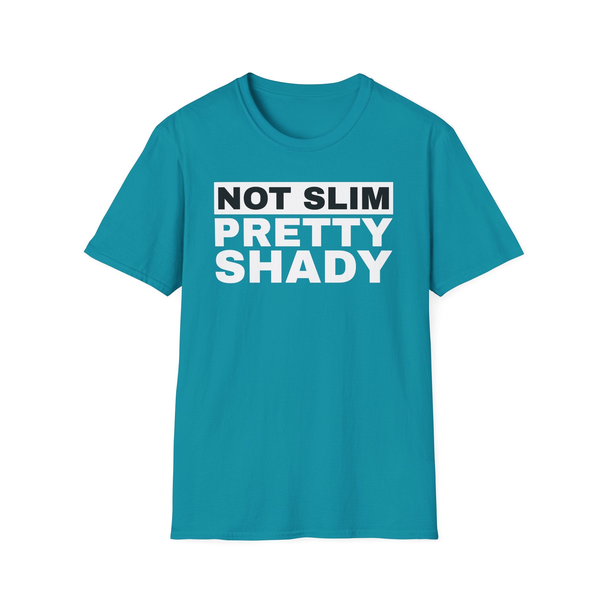 Unisex T-Shirt Not Slim Pretty Shady Graphic Tee