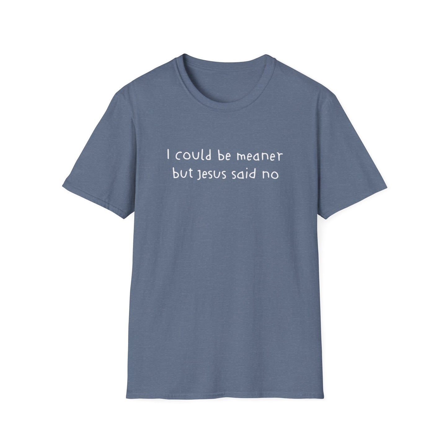 Christian Graphic Tee "I Could Be Meaner But Jesus Said No" – Funny Faith T-Shirt