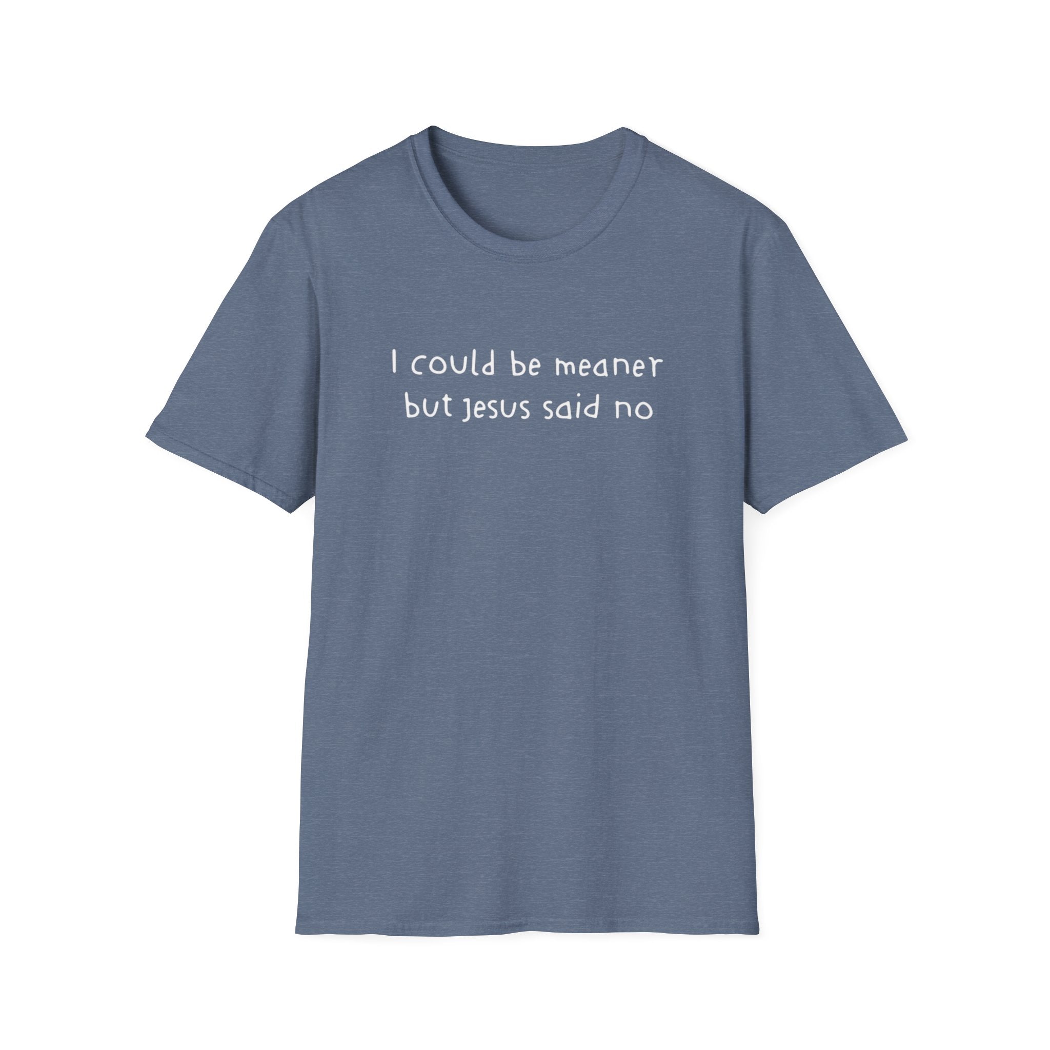 Christian Graphic Tee "I Could Be Meaner But Jesus Said No" – Funny Faith T-Shirt