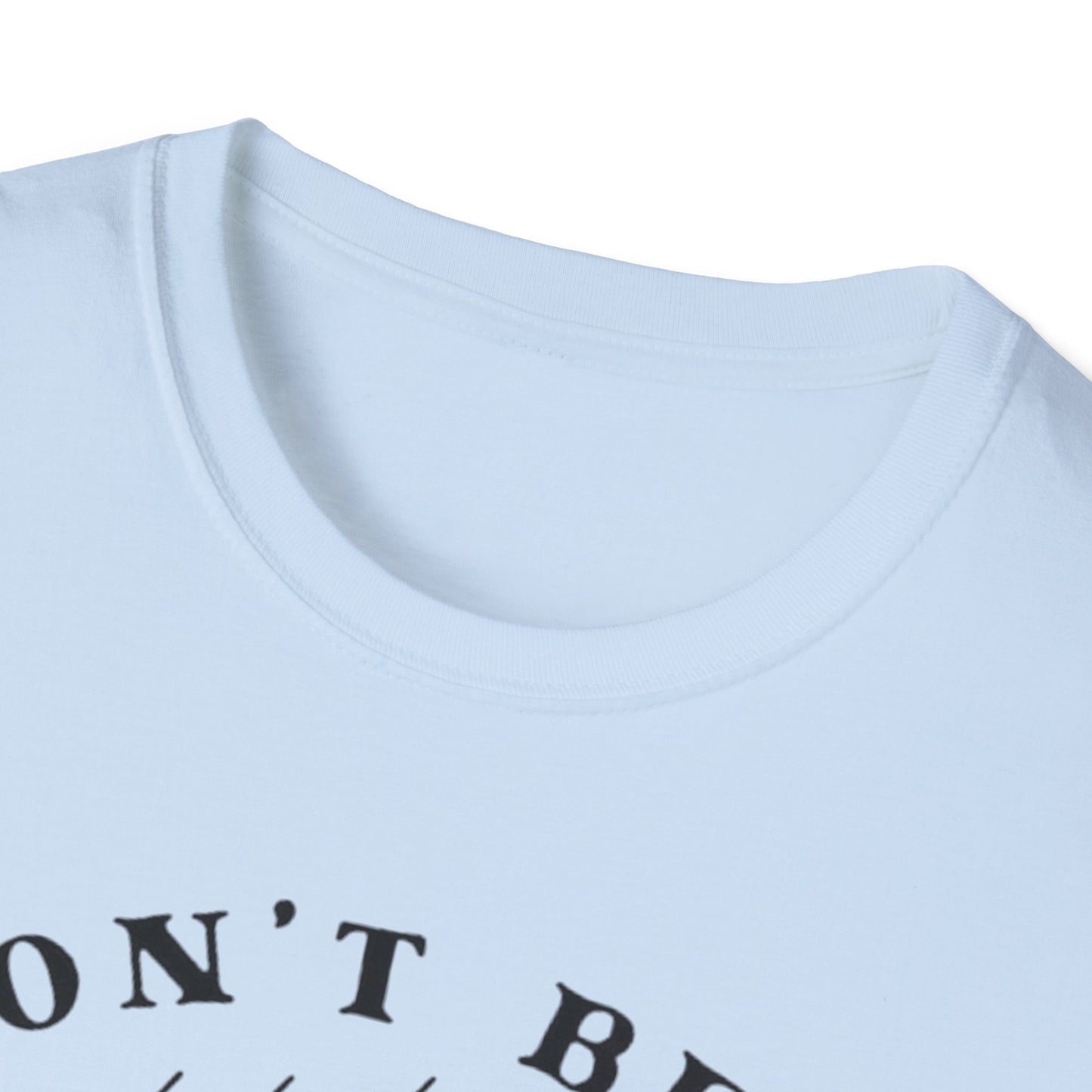 Don't Be a Salty Bitch - Unisex Softstyle T-Shirt