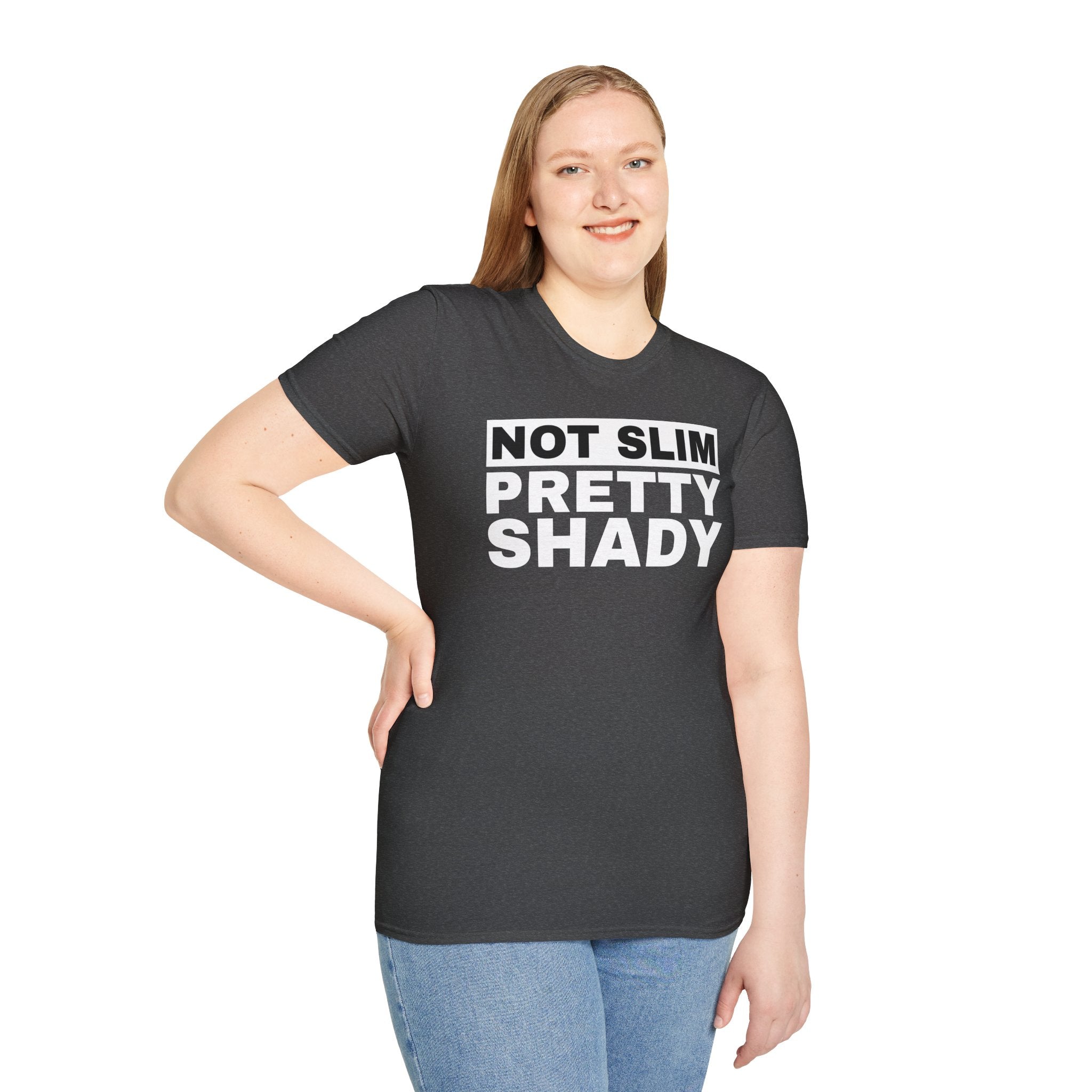 Unisex T-Shirt Not Slim Pretty Shady Graphic Tee