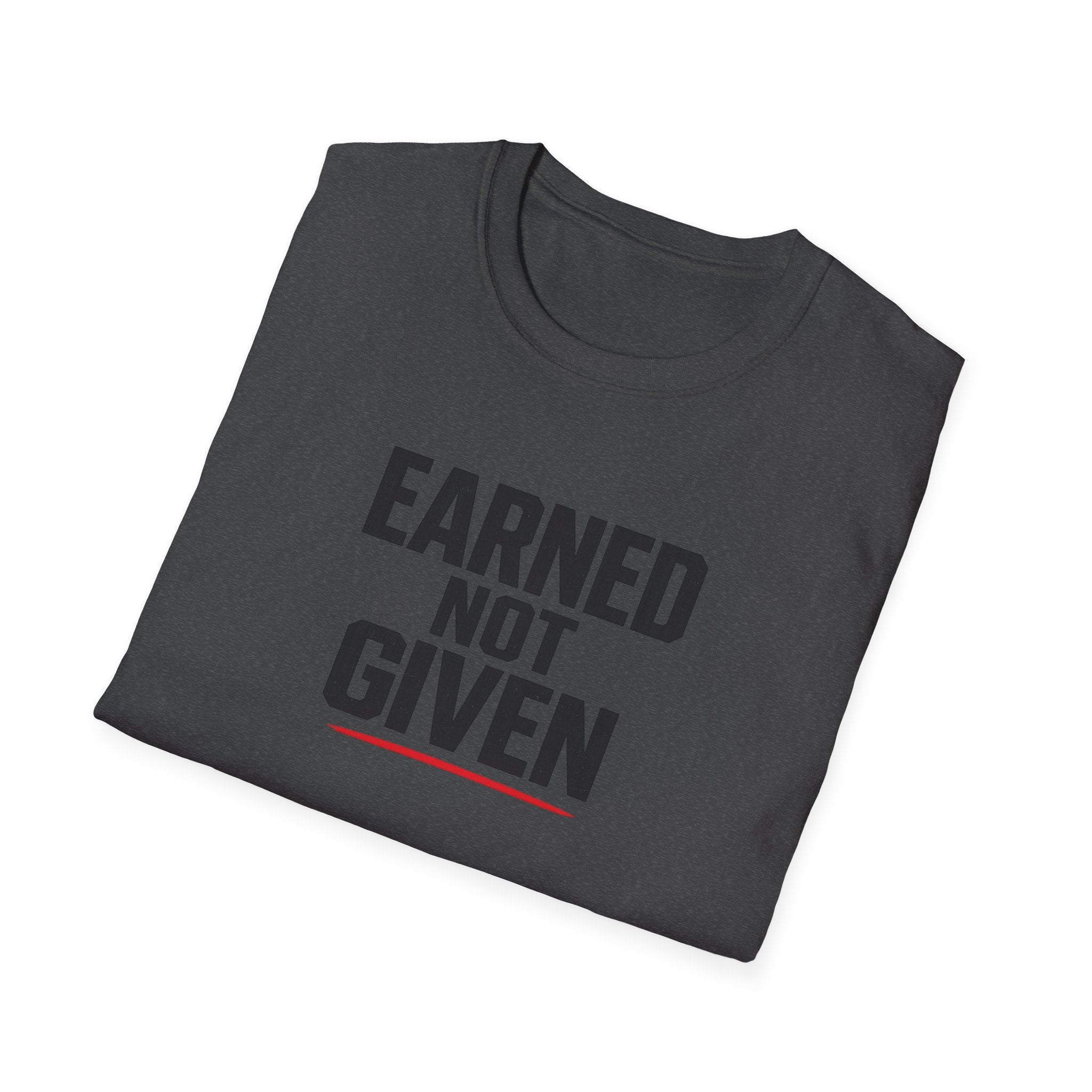 Earned Not Given T-Shirt — Motivational Gym Tee for Athletes & Fitness Enthusiasts