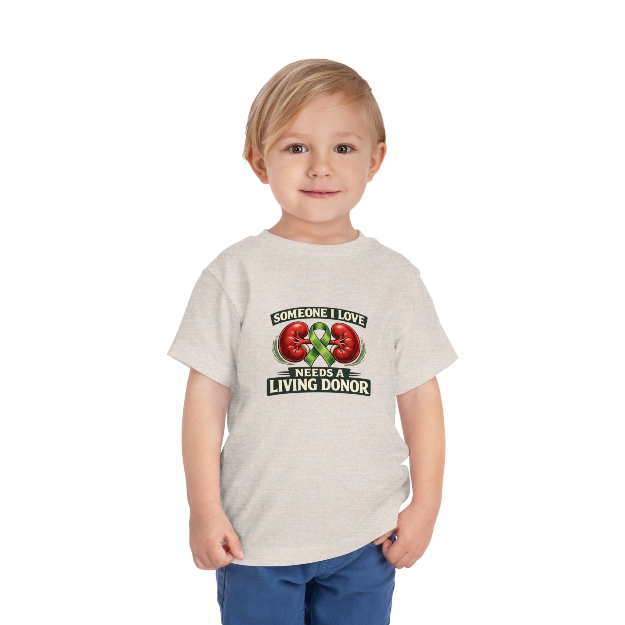 Toddler Tee - "Someone I Love Needs a Living Donor" Kidney Transplant Support Shirt
