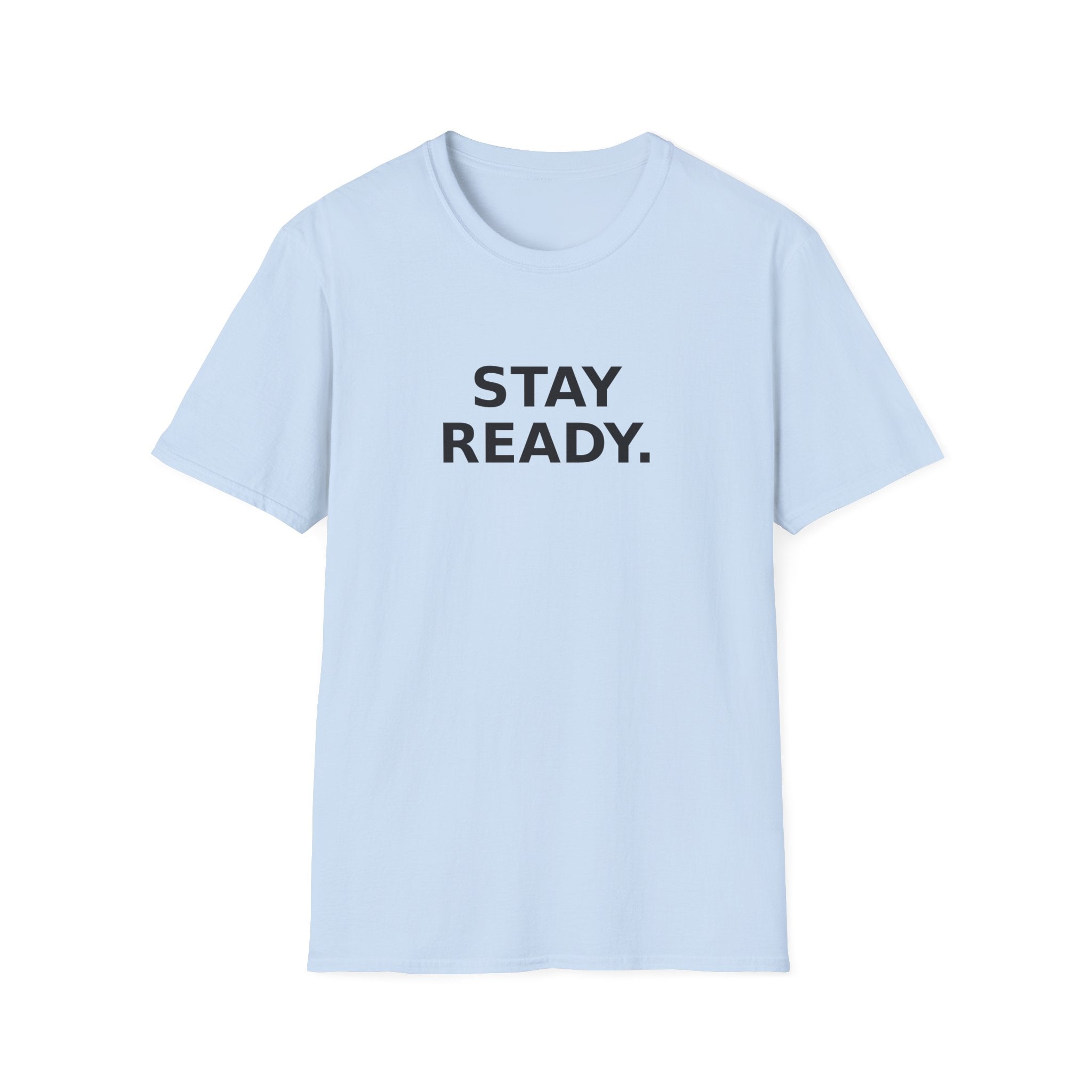 Stay Ready T-Shirt — Minimal Motivational Graphic Tee