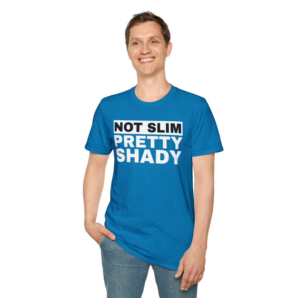 Unisex T-Shirt Not Slim Pretty Shady Graphic Tee