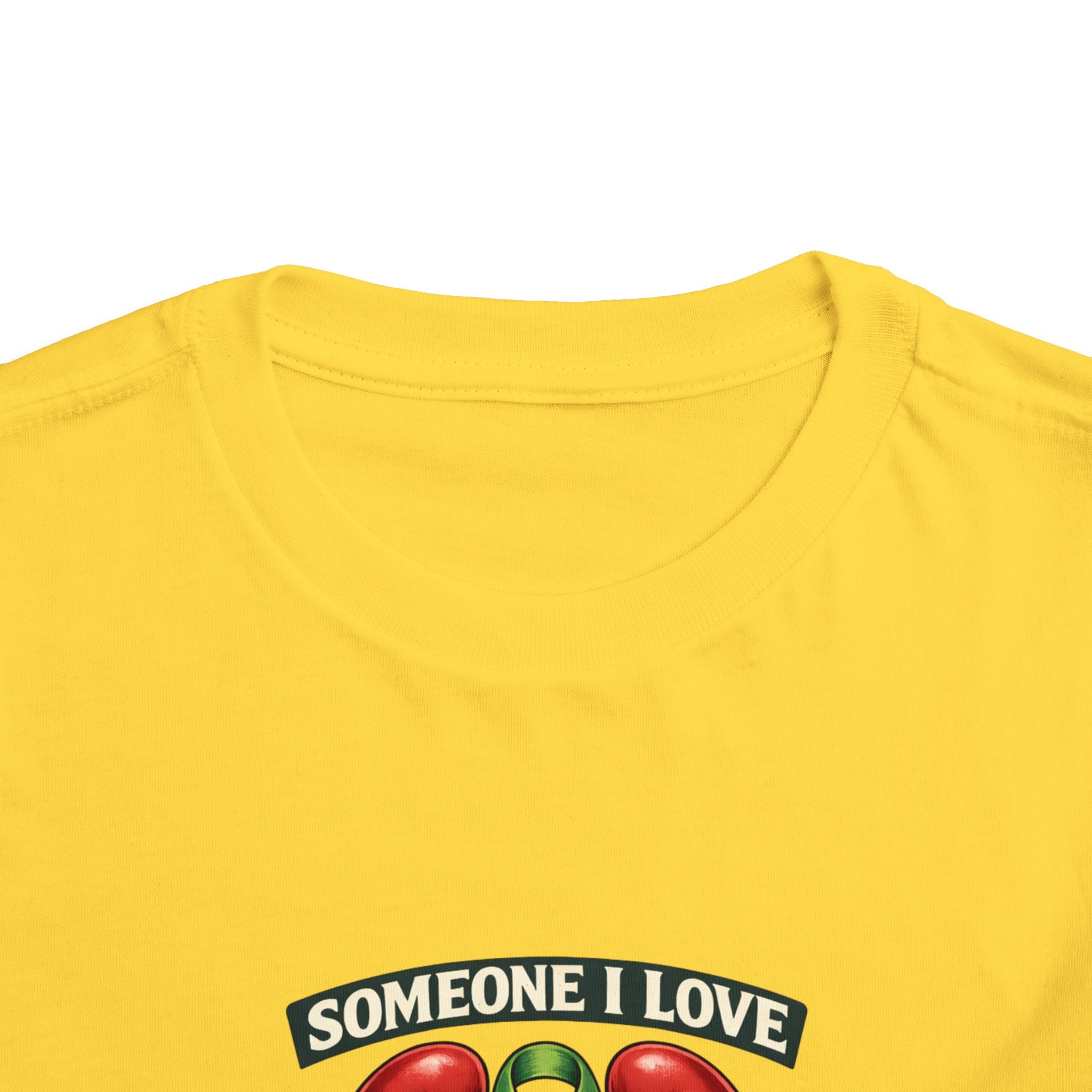 Toddler Tee - "Someone I Love Needs a Living Donor" Kidney Transplant Support Shirt