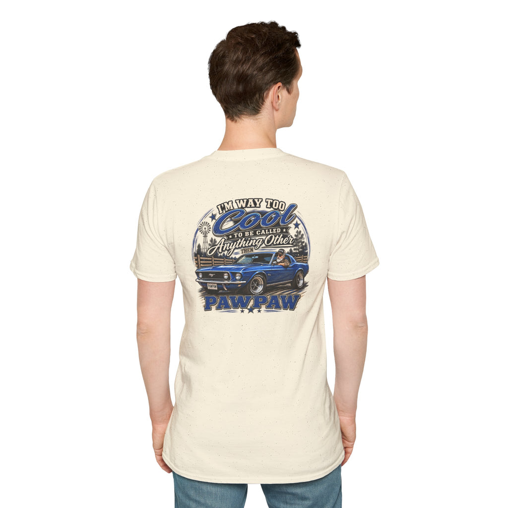 I’m Way Too Cool to Be Called Anything Other Than Pawpaw T-Shirt