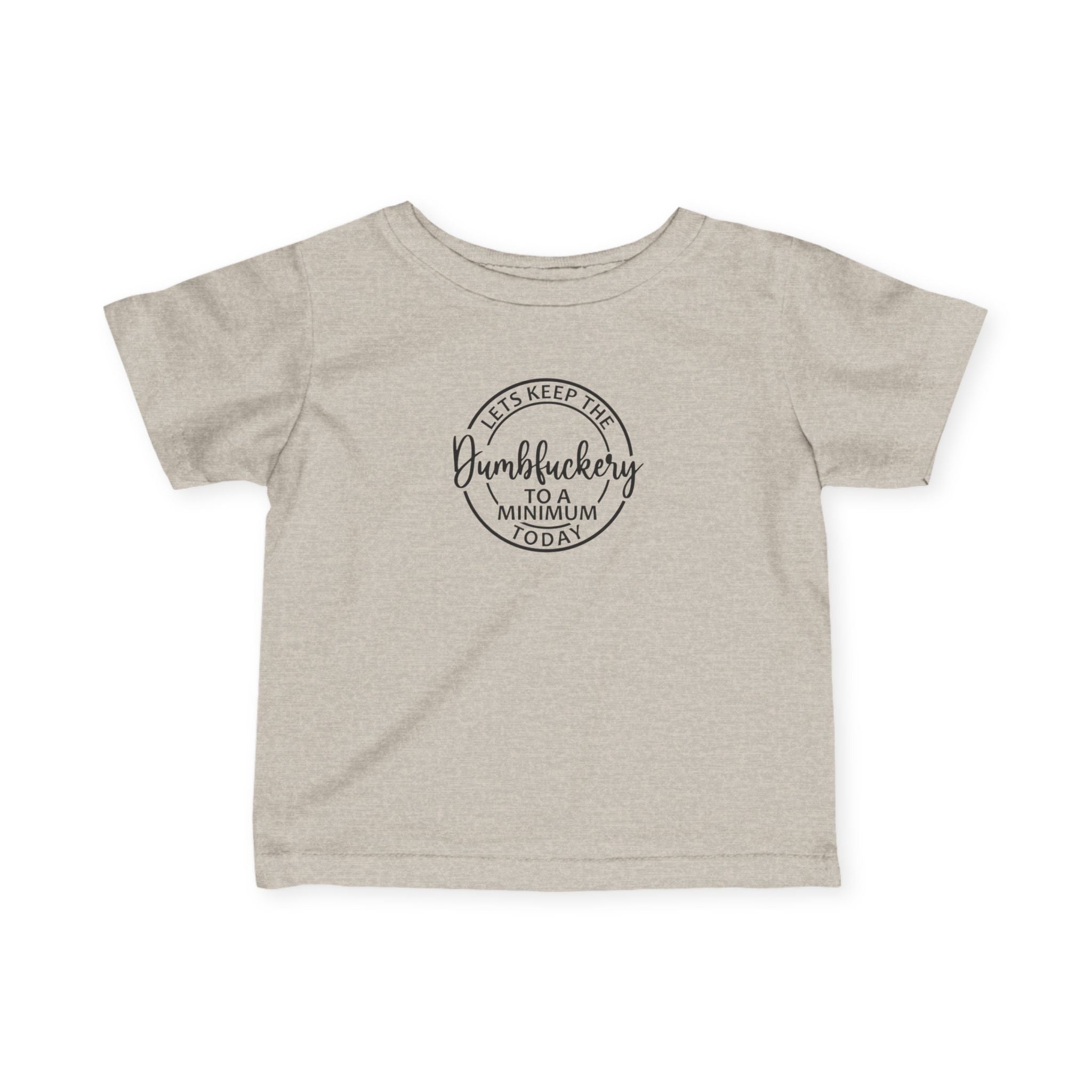 Infant Tee - 'Let's Keep the Dumbfuckery to a Minimum Today' Cute Minimalist Baby Shirt