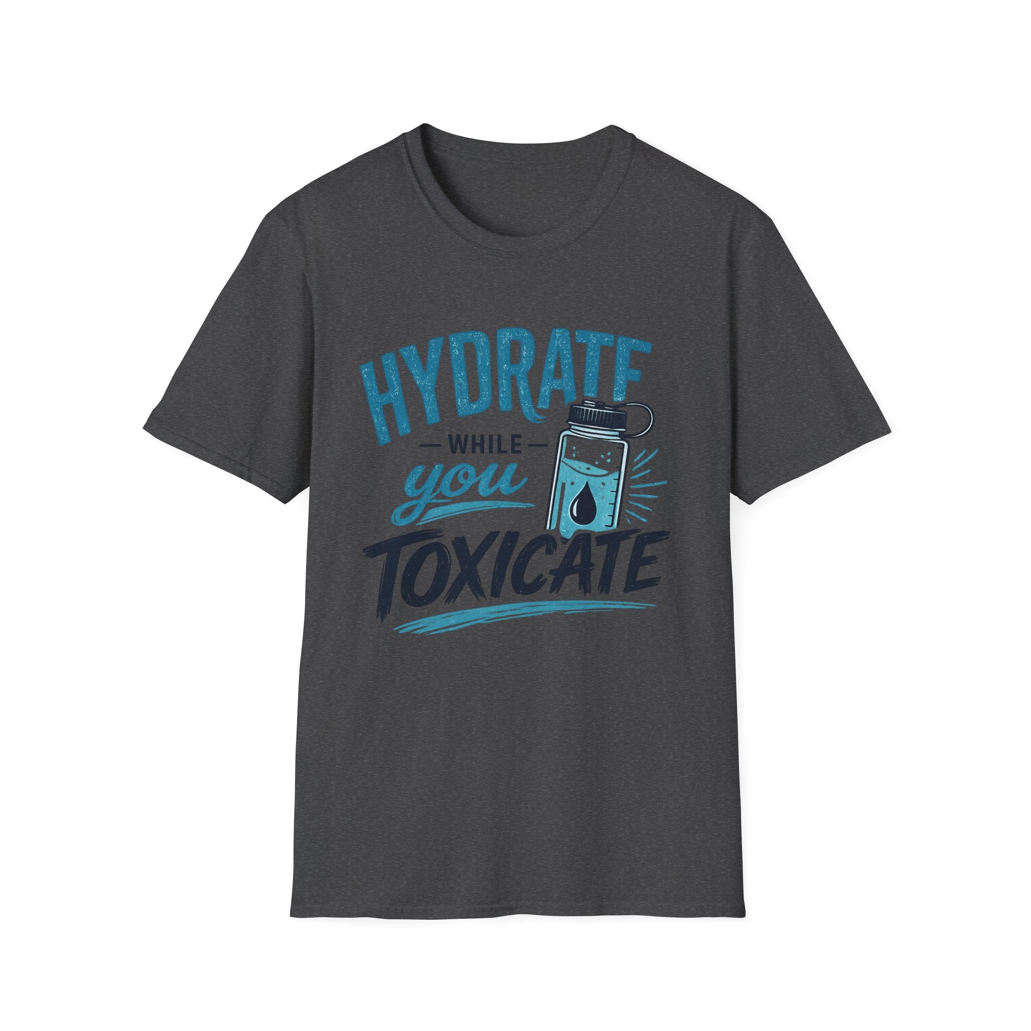 Hydrate While You Toxicate T-Shirt — Funny Hydration Water Bottle Tee