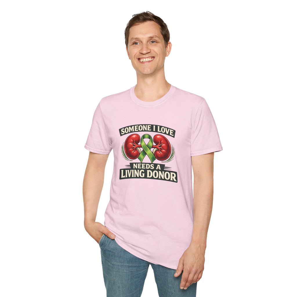 Living Donor Awareness T-Shirt — "Someone I Love Needs a Living Donor" Kidney Transplant Support Tee