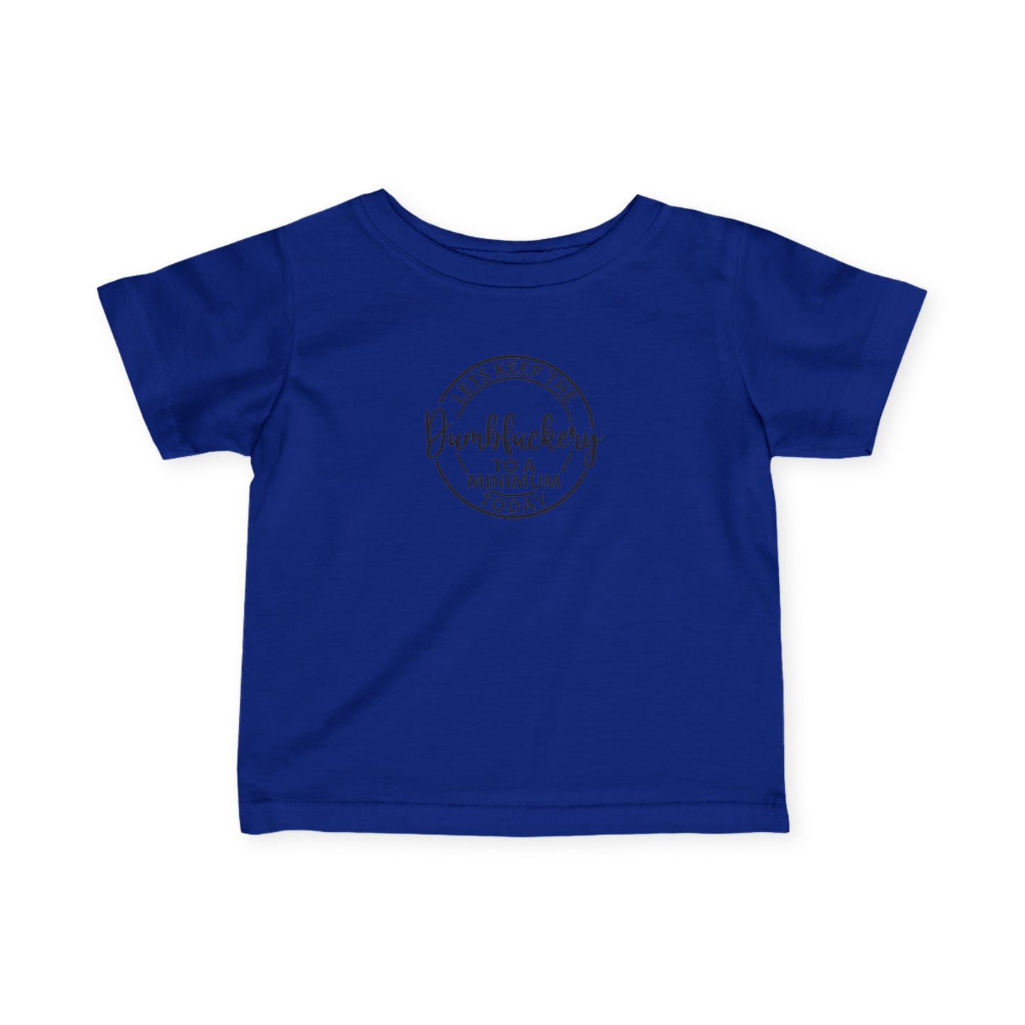 Infant Tee - 'Let's Keep the Dumbfuckery to a Minimum Today' Cute Minimalist Baby Shirt