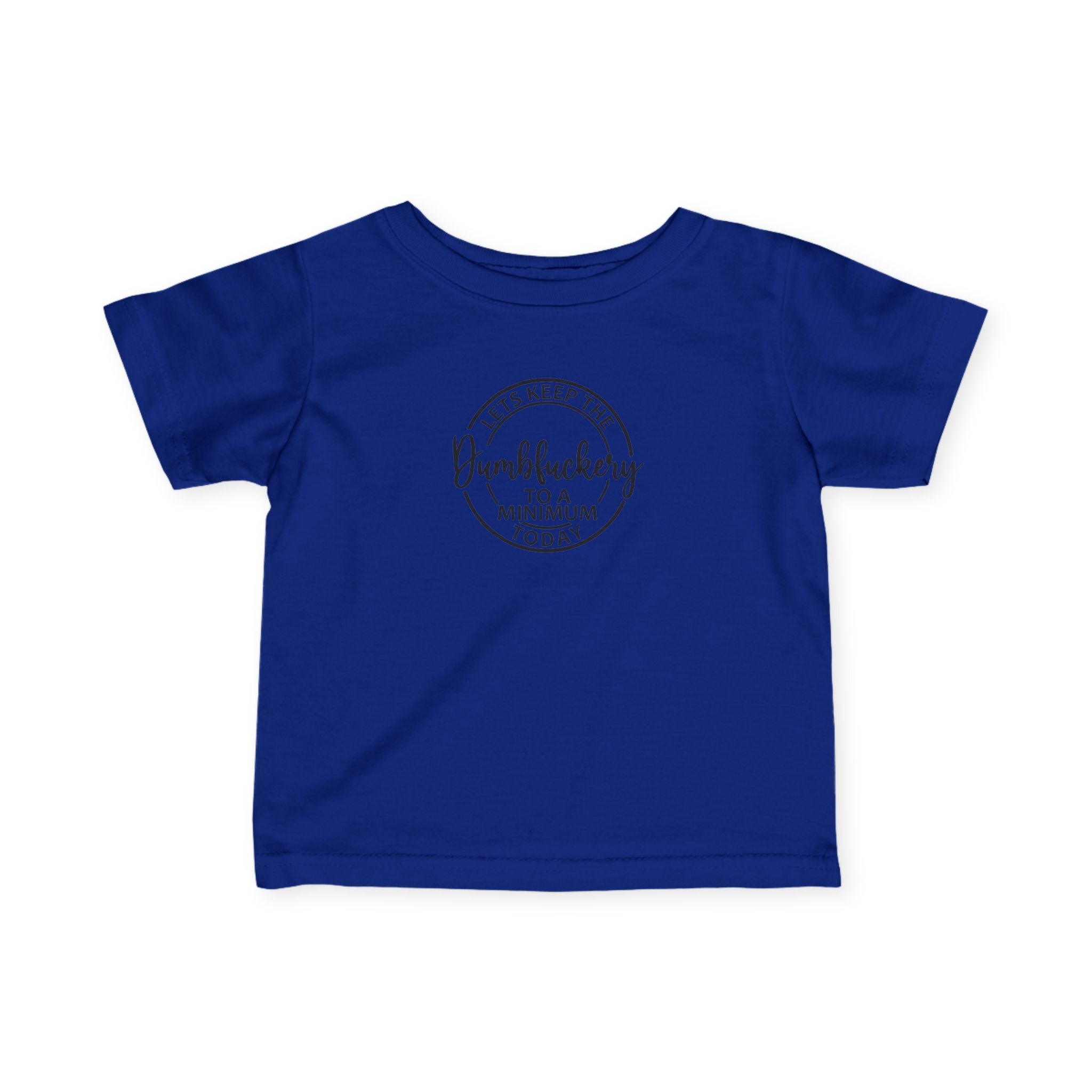 Infant Tee - 'Let's Keep the Dumbfuckery to a Minimum Today' Cute Minimalist Baby Shirt