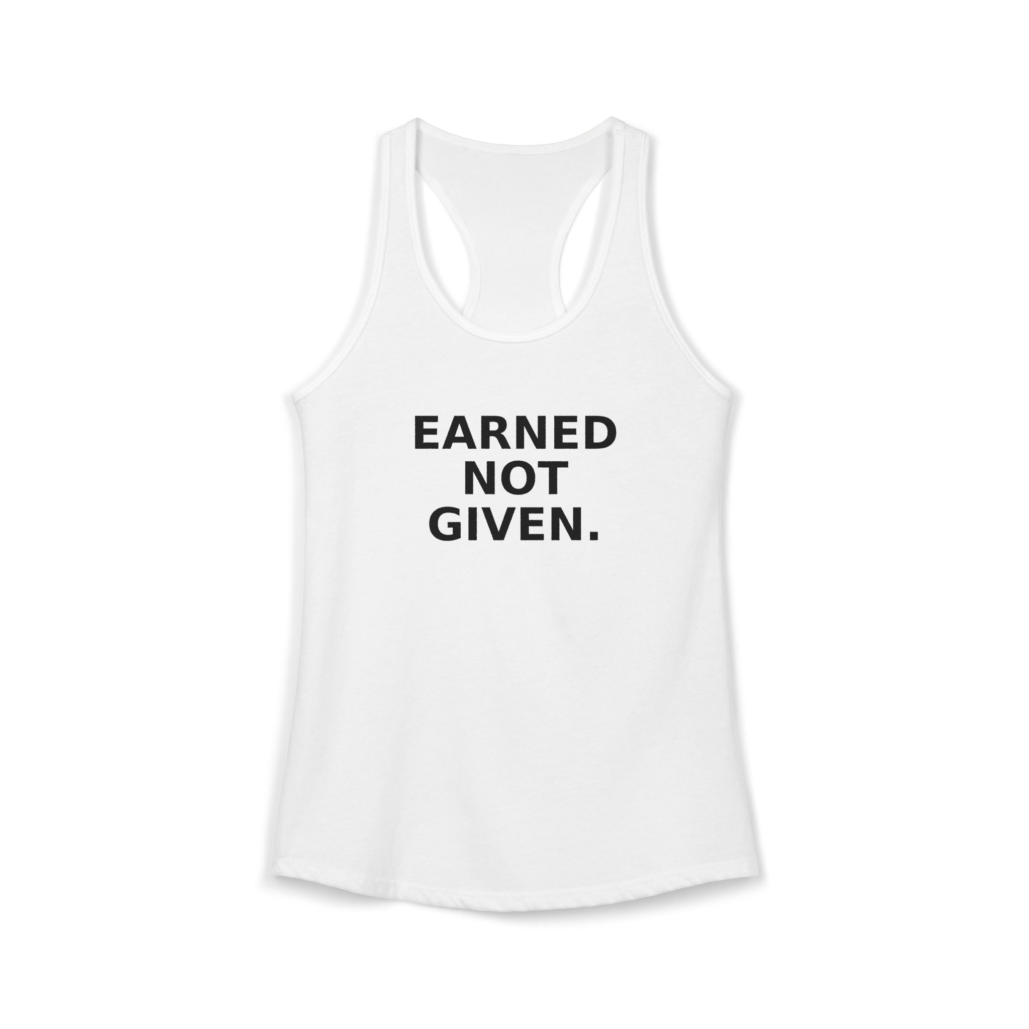 Earned not Given Racerback Tank — Motivational Women's Workout Tank Top