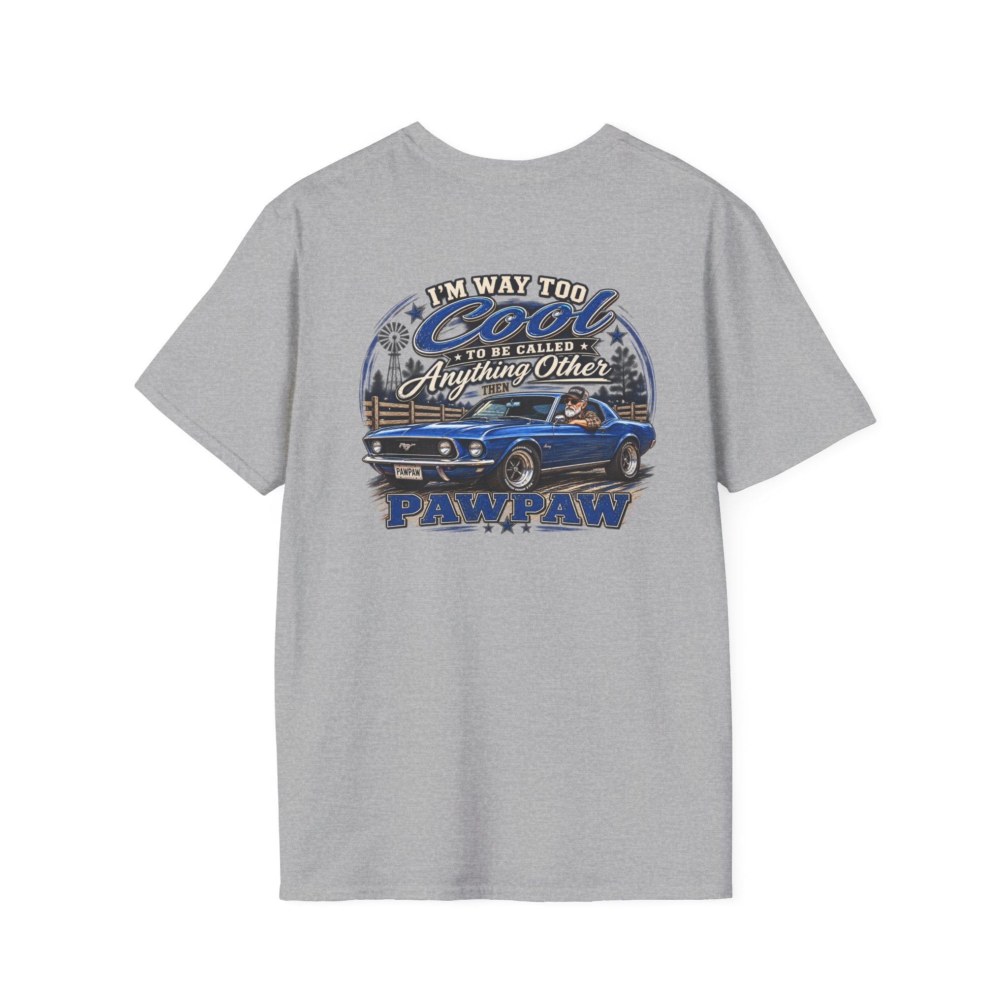 I’m Way Too Cool to Be Called Anything Other Than Pawpaw T-Shirt