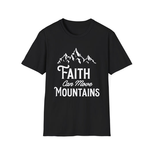 Faith can move mountains - Unisex Softstyle T-Shirt