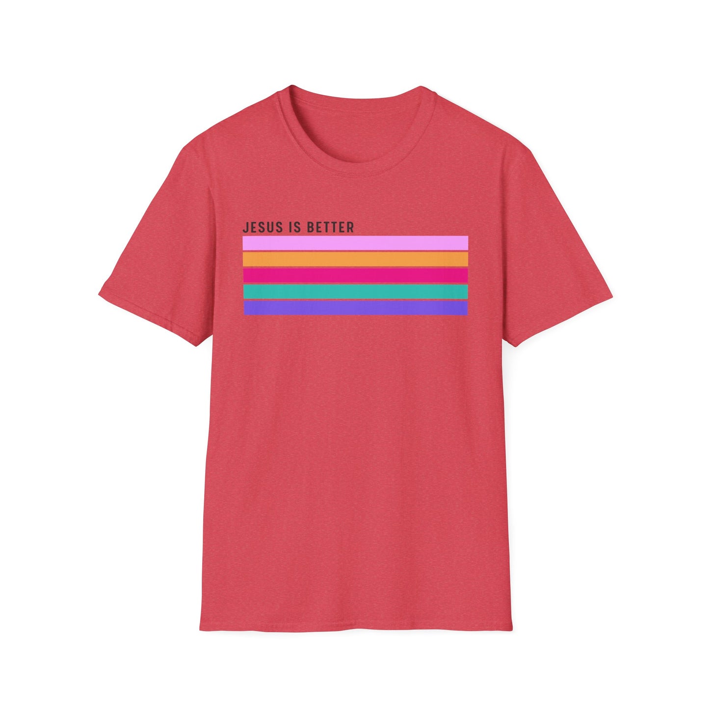 Jesus is Better - Unisex Softstyle T-Shirt