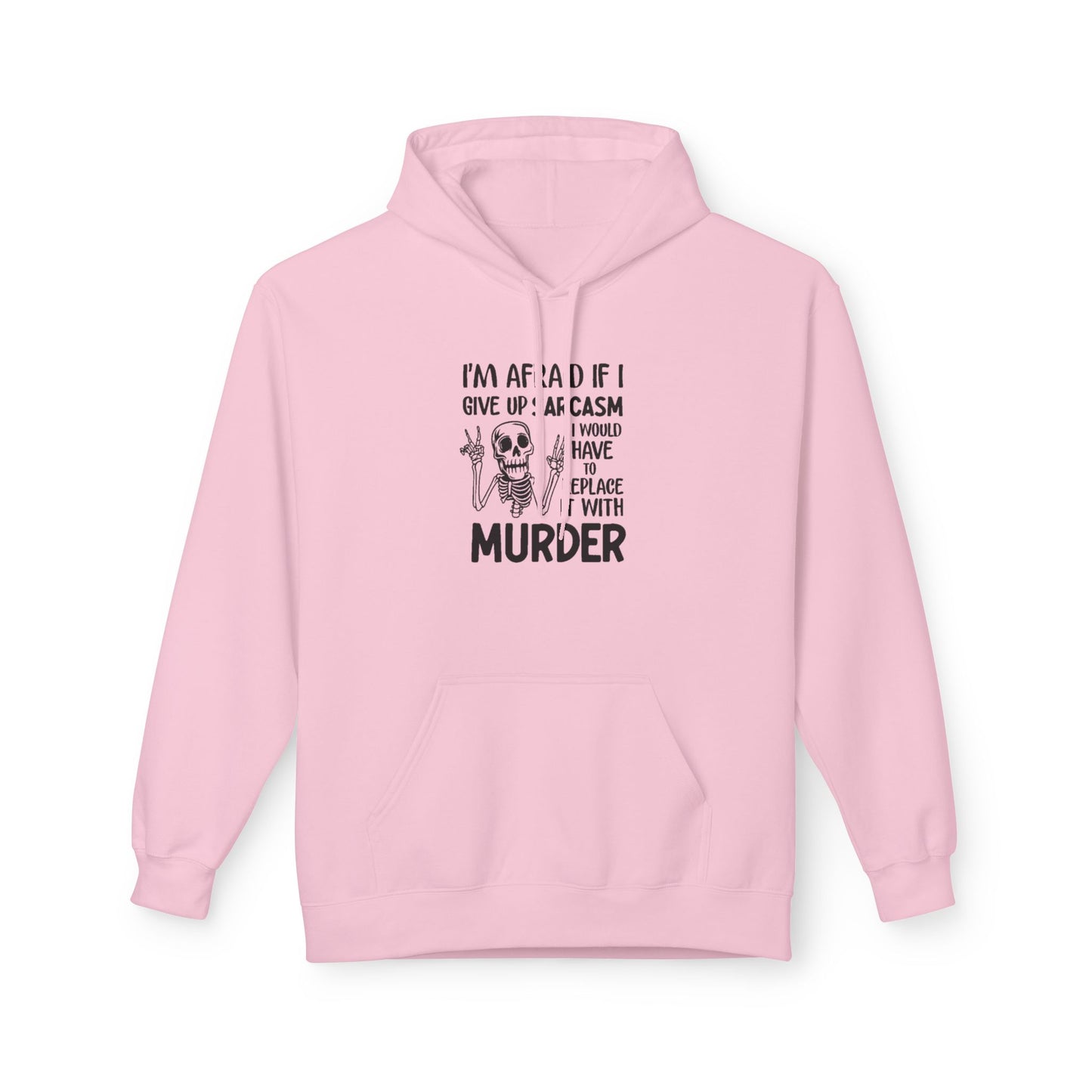 Hoodie - "I'm Afraid If I Give Up Sarcasm I Might Have to Replace It With Murder" Skull Graphic Hoodie