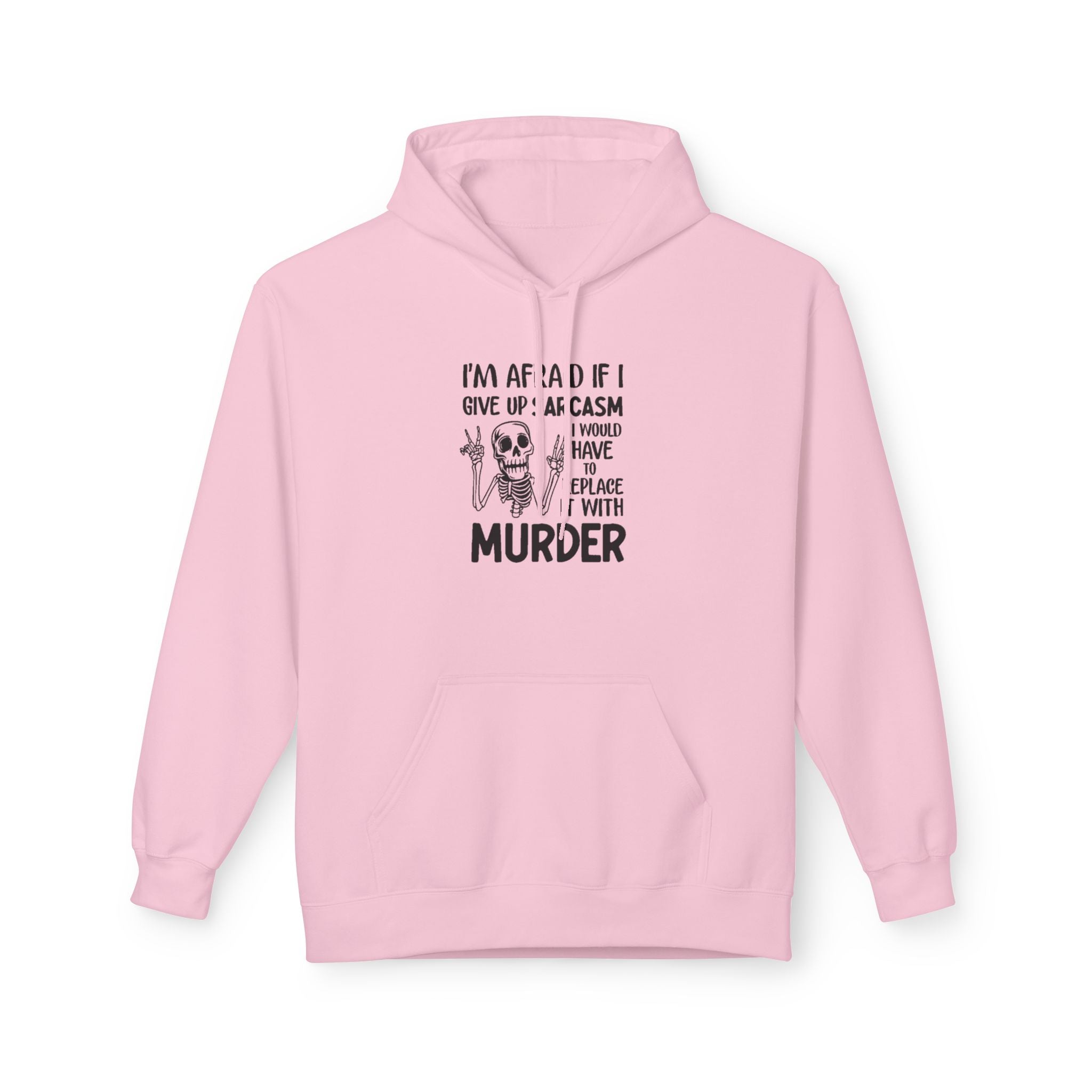 Hoodie - "I'm Afraid If I Give Up Sarcasm I Might Have to Replace It With Murder" Skull Graphic Hoodie
