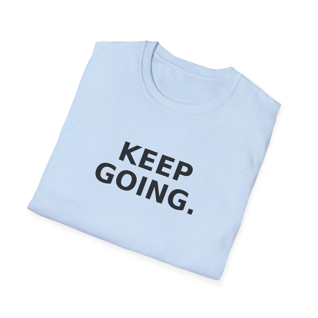 Keep Going T-Shirt — Motivational 'Keep Going' Inspirational Tee