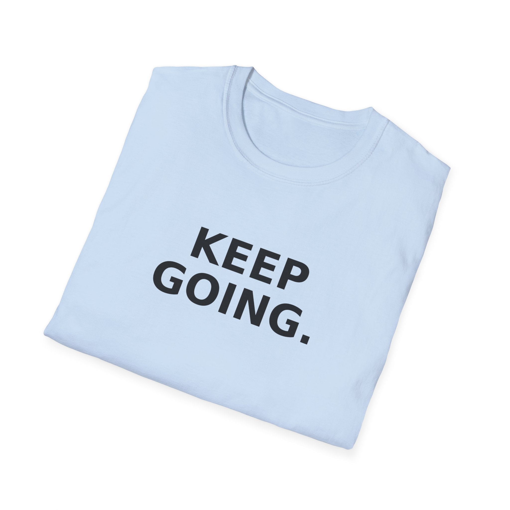 Keep Going T-Shirt — Motivational 'Keep Going' Inspirational Tee